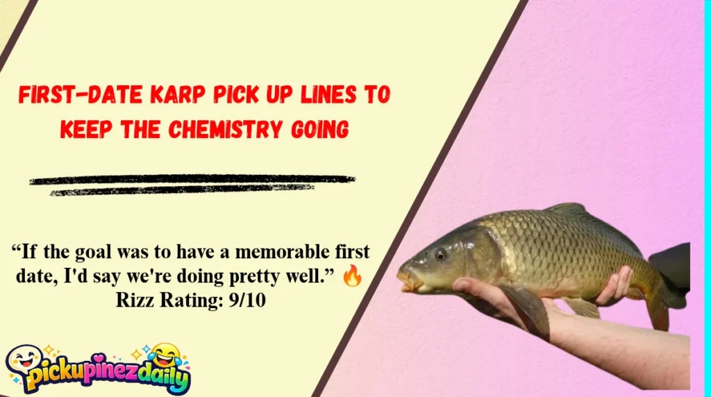 First-Date Karp Pick Up Lines to Keep the Chemistry Going