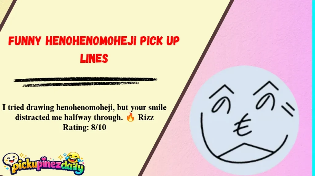 Funny Henohenomoheji Pick Up Lines
