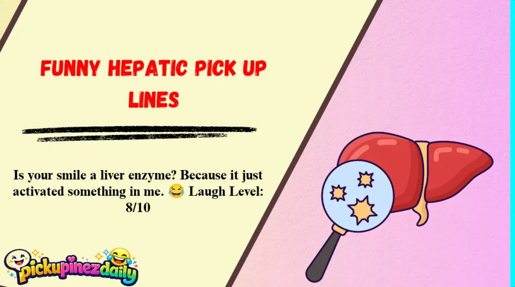 Funny Hepatic Pick Up Lines