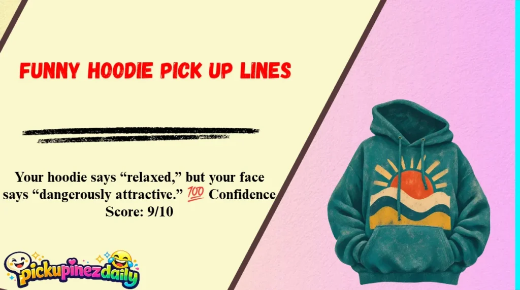 Funny Hoodie Pick Up Lines