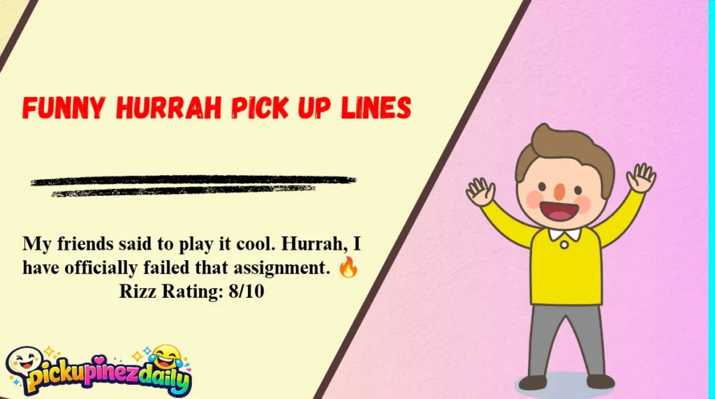 Funny Hurrah Pick Up Lines