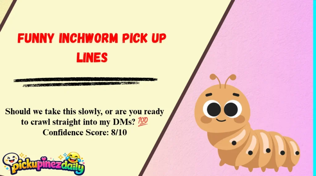 Funny Inchworm Pick Up Lines