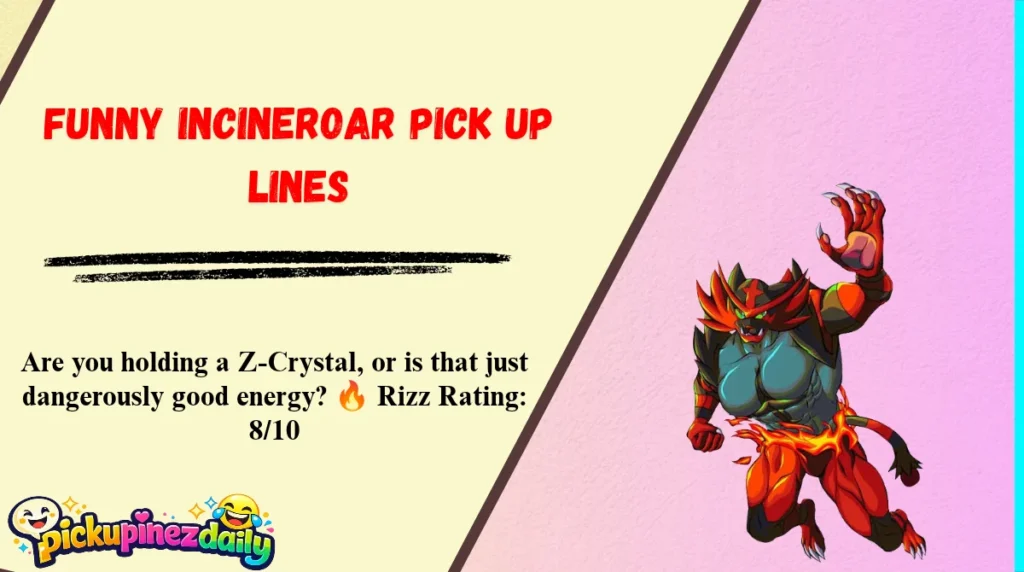 Funny Incineroar Pick Up Lines