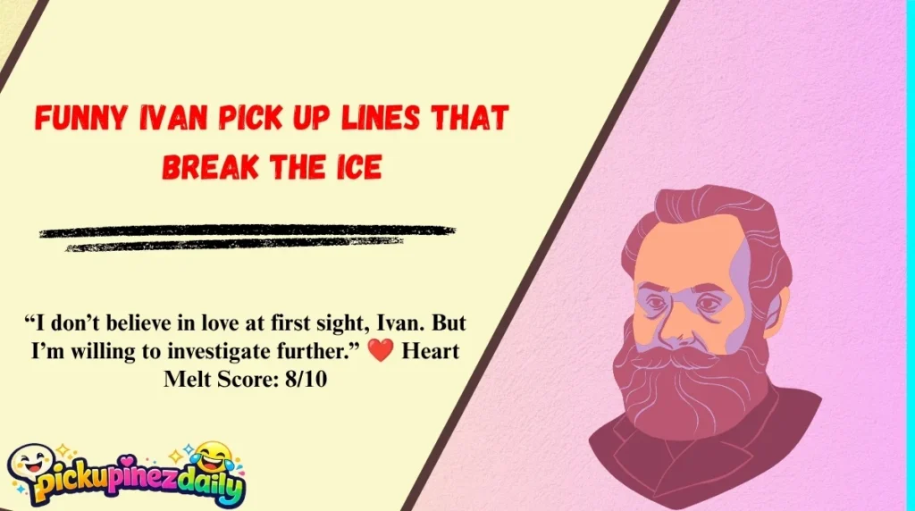 Funny Ivan Pick Up Lines That Break the Ice