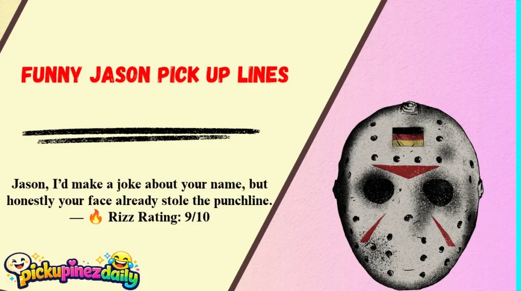 Funny Jason Pick Up Lines