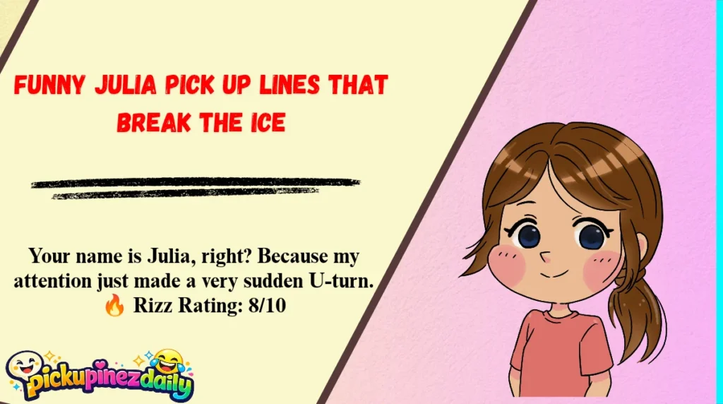 Funny Julia Pick Up Lines That Break the Ice