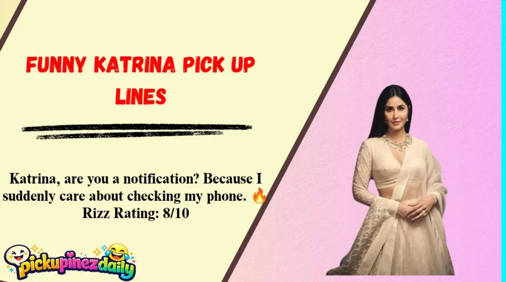 Funny Katrina Pick Up Lines
