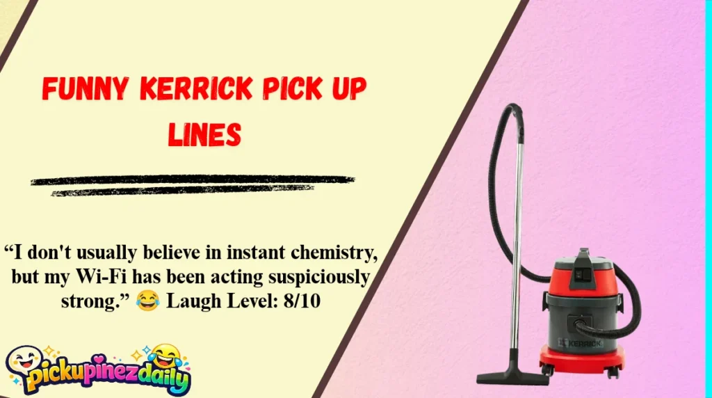 Funny Kerrick Pick Up Lines