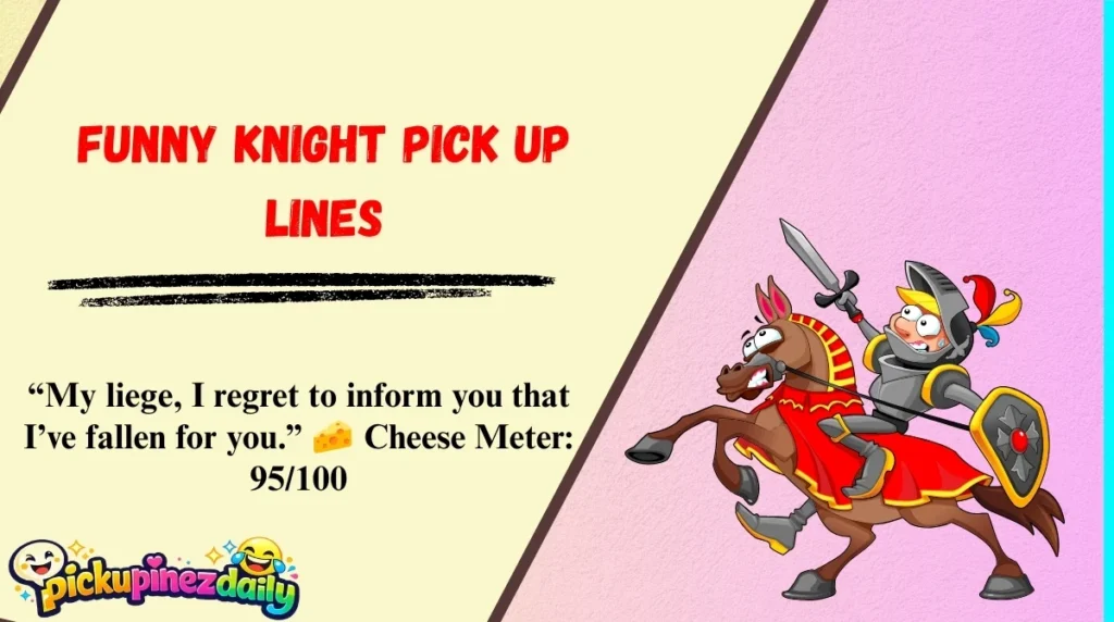 Funny Knight Pick Up Lines