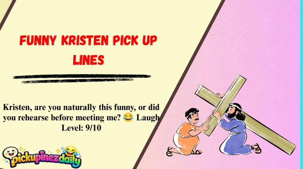 Funny Kristen Pick Up Lines