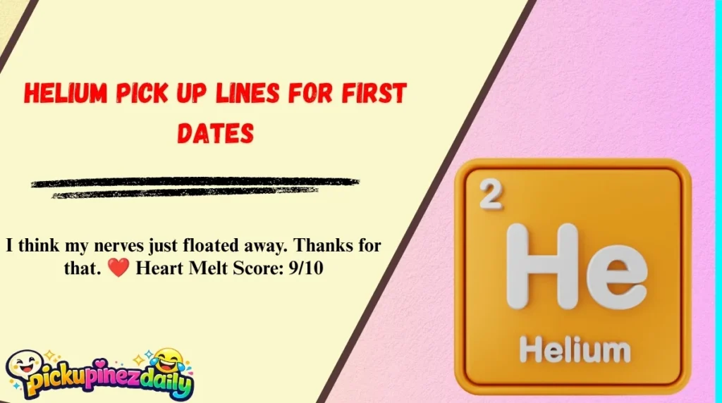 Helium Pick Up Lines for First Dates