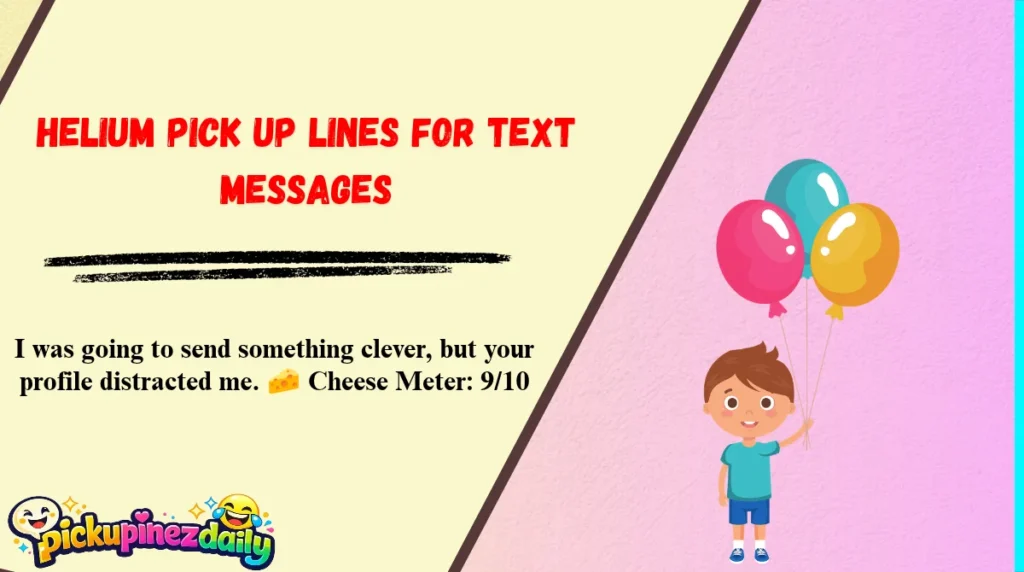 Helium Pick Up Lines for Text Messages