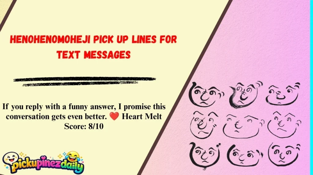 Henohenomoheji Pick Up Lines for Text Messages