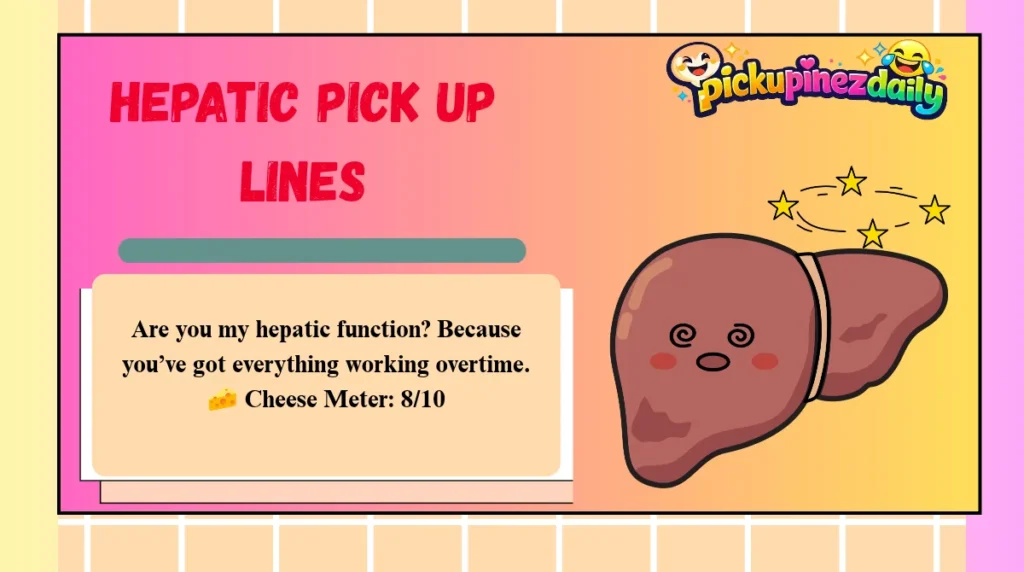 Hepatic Pick Up Lines