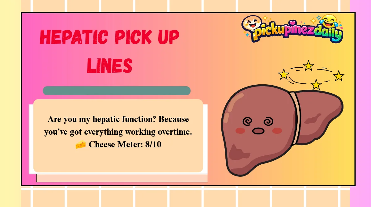Hepatic Pick Up Lines
