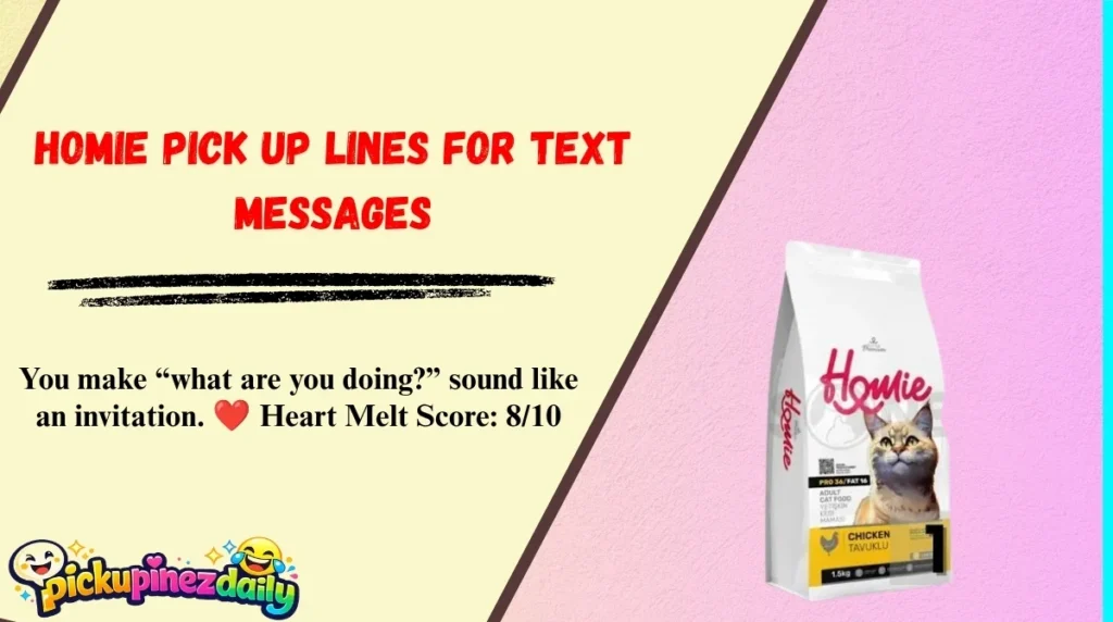 Homie Pick Up Lines for Text Messages