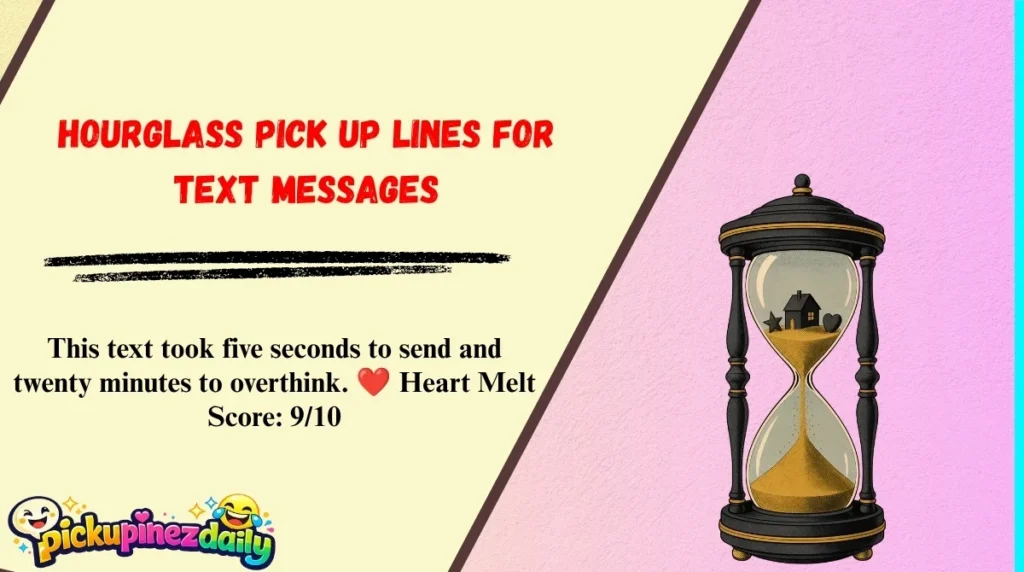 Hourglass Pick Up Lines for Text Messages