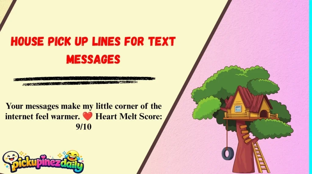House Pick Up Lines for Text Messages