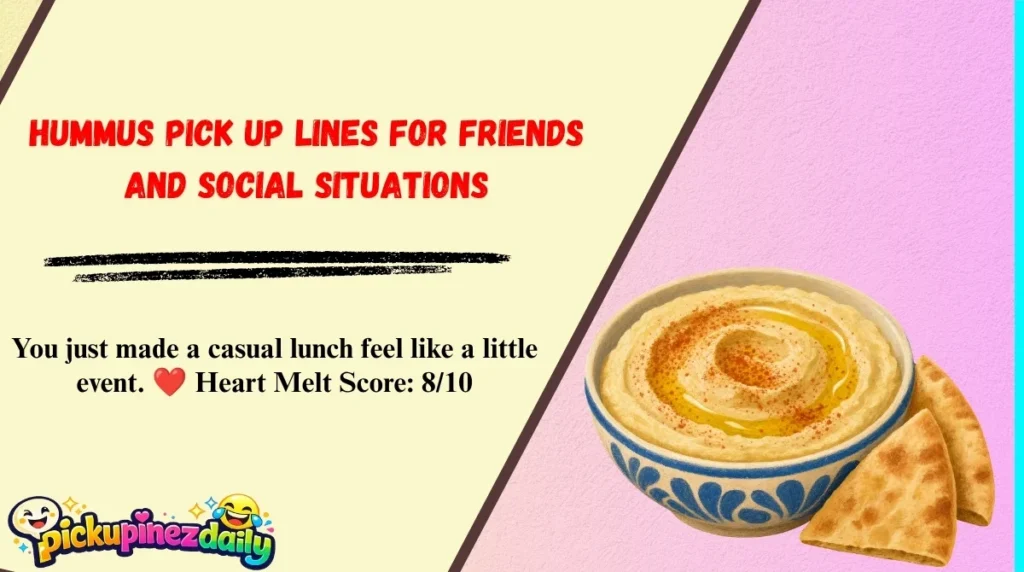 Hummus Pick Up Lines for Friends and Social Situations