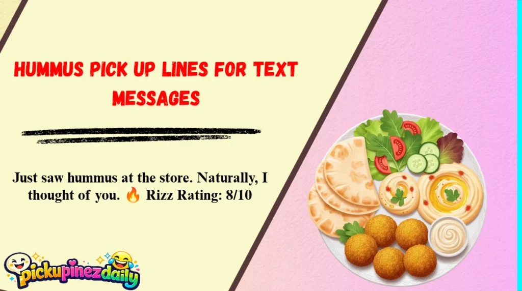 Hummus Pick Up Lines for Text Messages