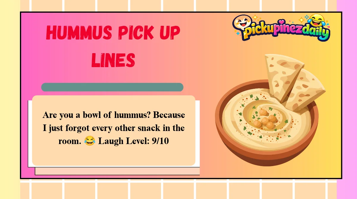 Hummus Pick Up Lines