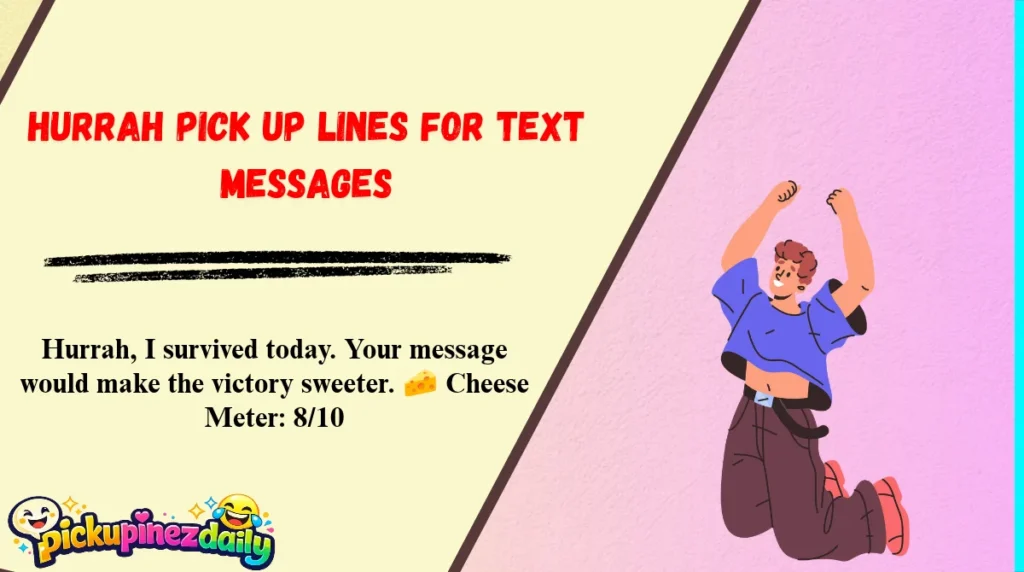 Hurrah Pick Up Lines for Text Messages
