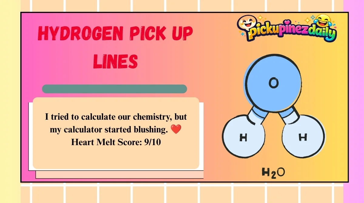 Hydrogen Pick Up Lines