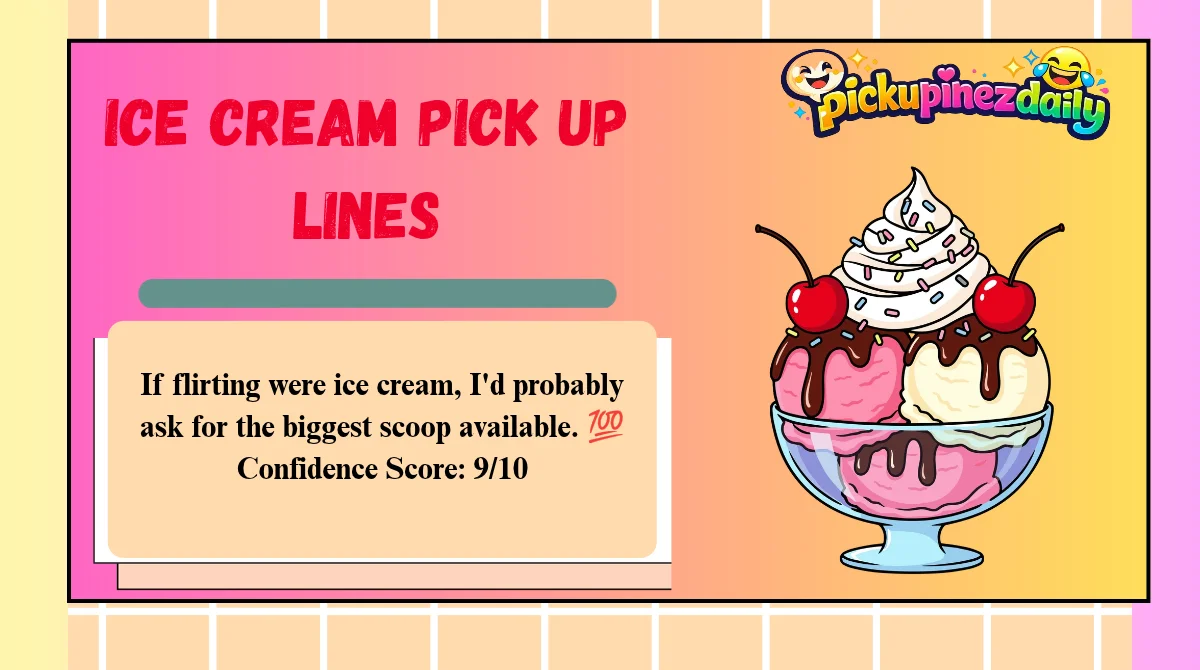 Ice Cream Pick Up Lines