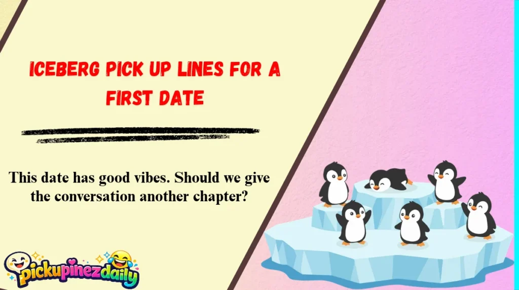 Iceberg Pick Up Lines for a First Date