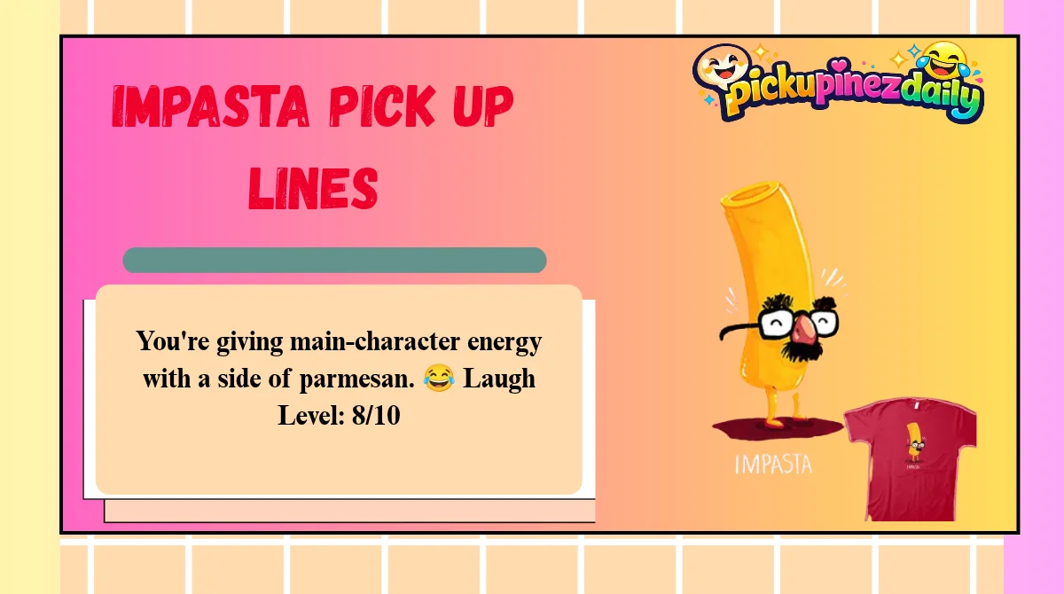 Impasta Pick Up Lines