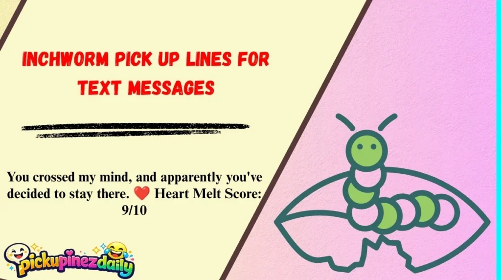 Inchworm Pick Up Lines for Text Messages