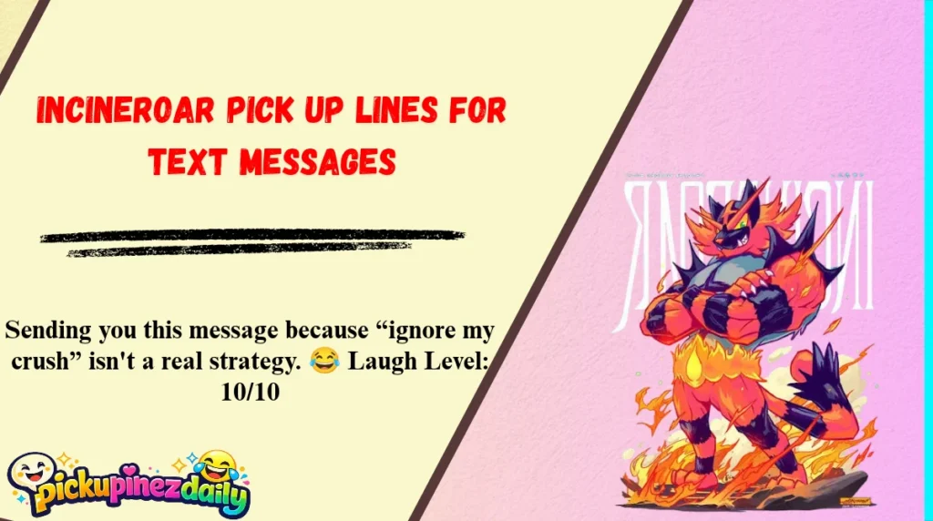 Incineroar Pick Up Lines for Text Messages
