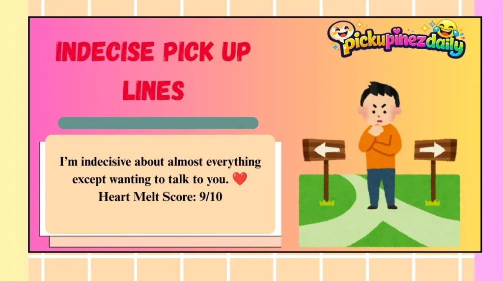 Indecise Pick Up Lines