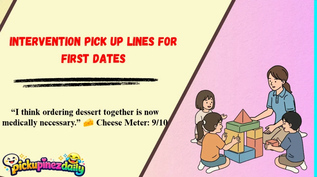 Intervention Pick Up Lines for First Dates