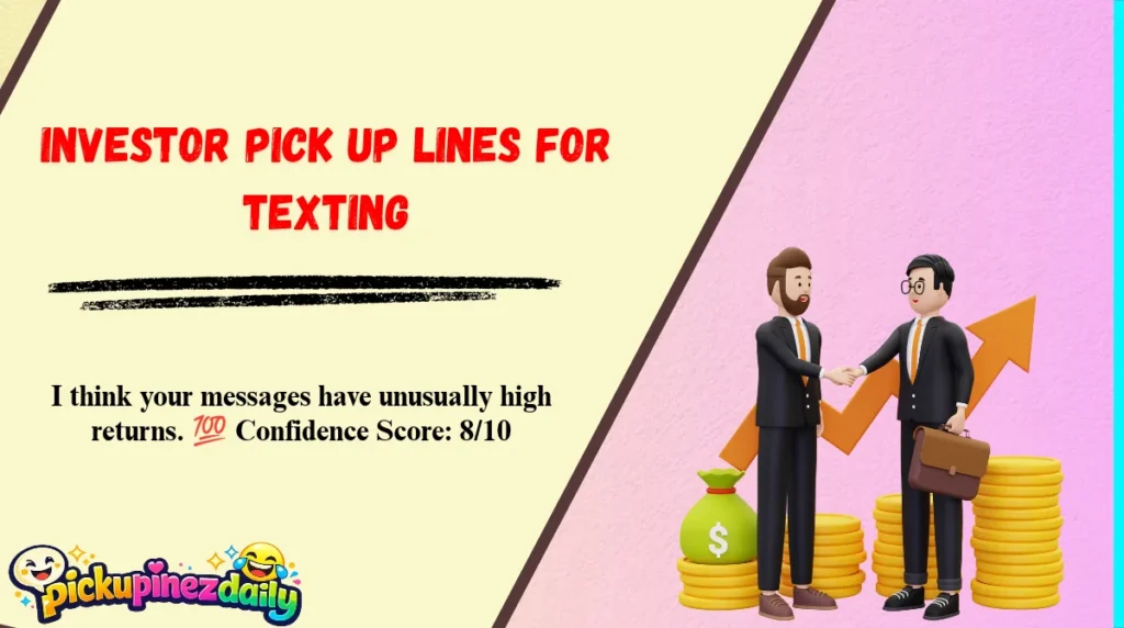 Investor Pick Up Lines for Texting