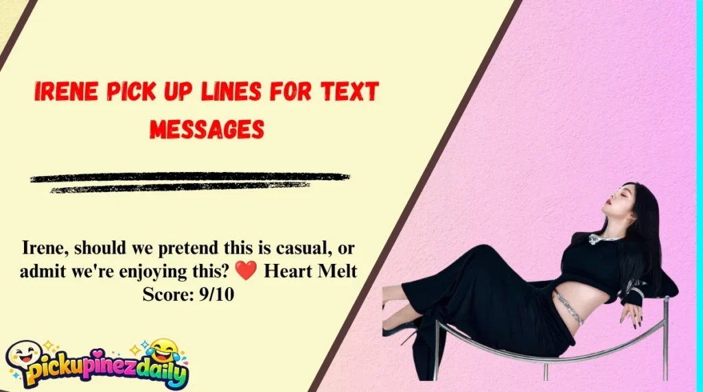 Irene Pick Up Lines for Text Messages
