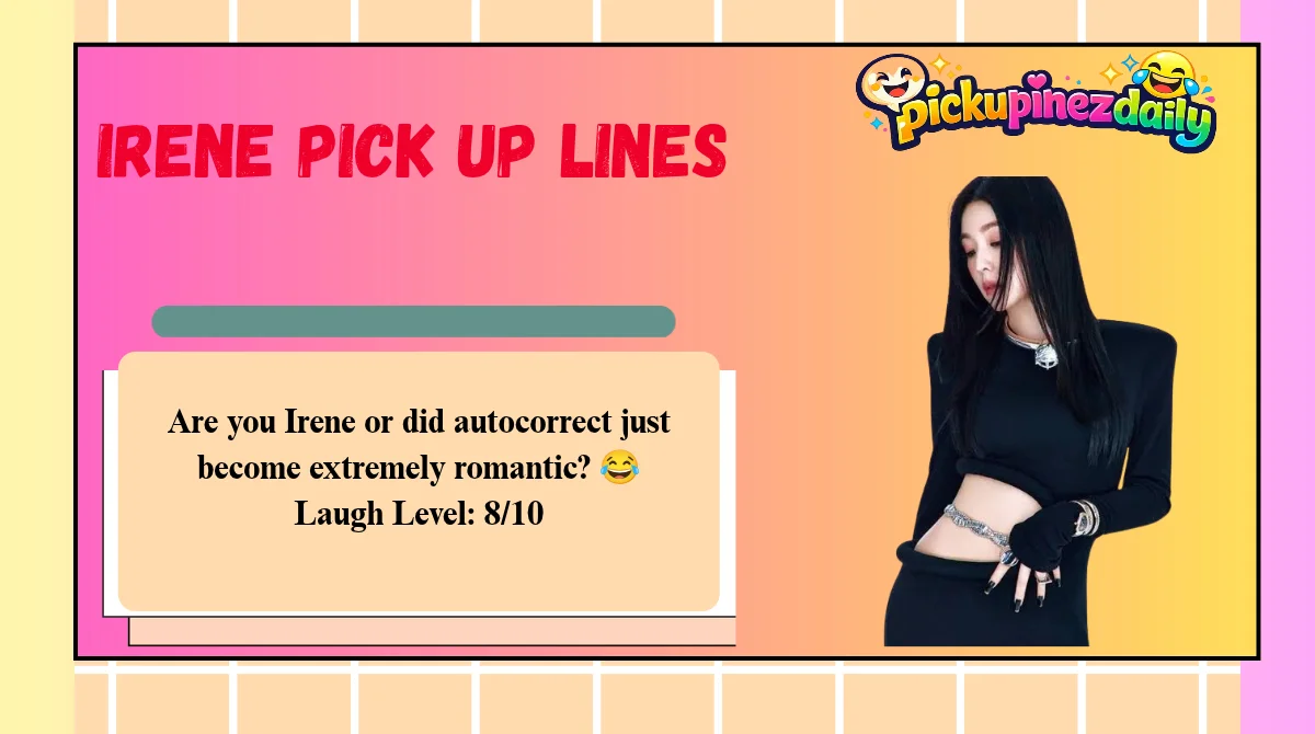 Irene Pick Up Lines