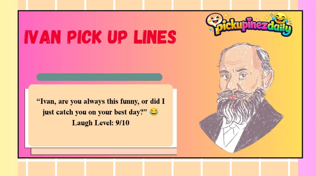Ivan Pick Up Lines