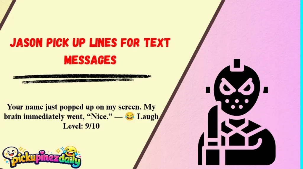 Jason Pick Up Lines for Text Messages