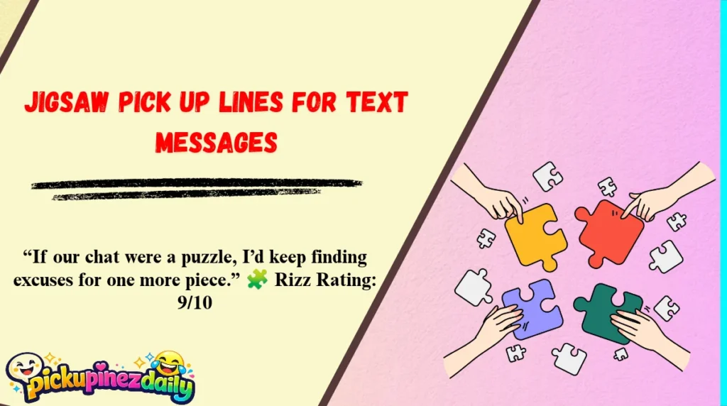 Jigsaw Pick Up Lines for Text Messages