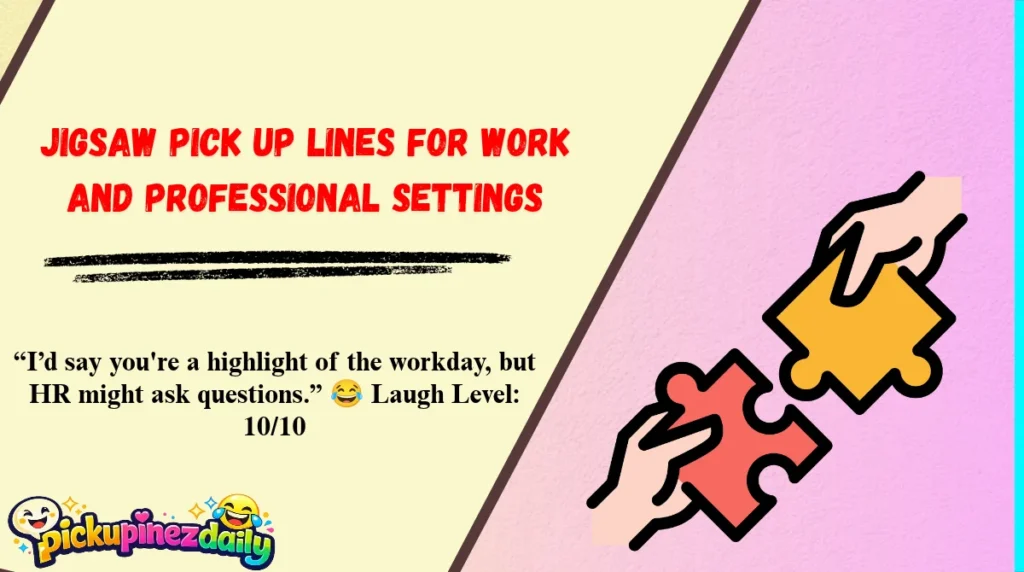 Jigsaw Pick Up Lines for Work and Professional Settings