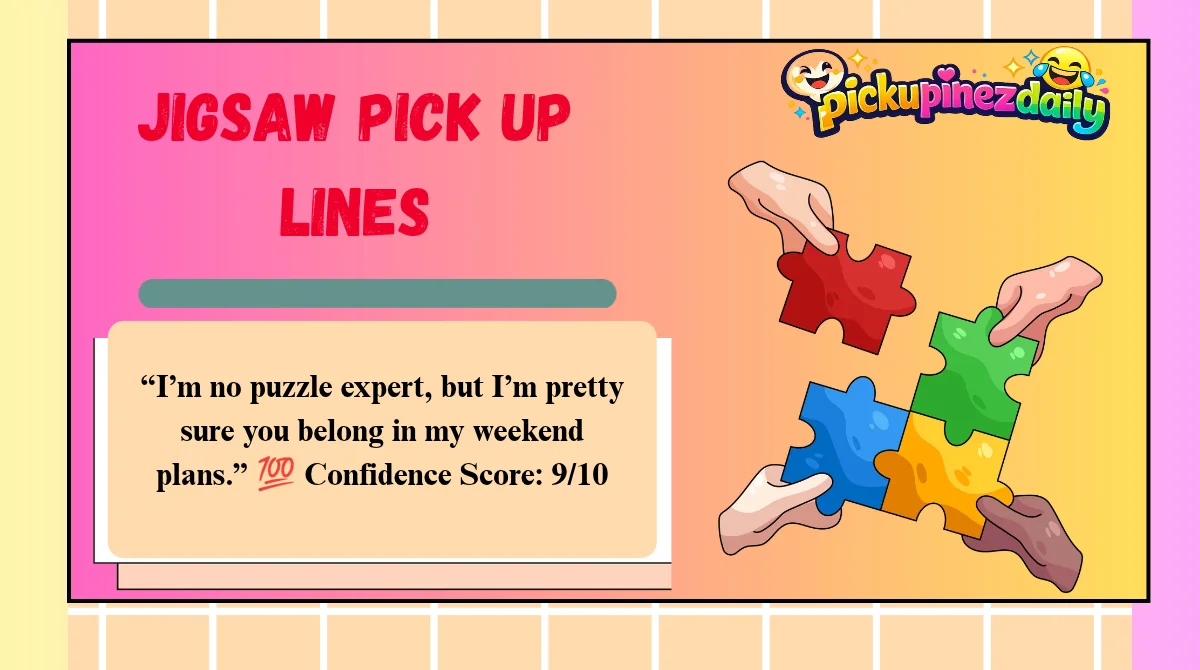 Jigsaw Pick Up Lines