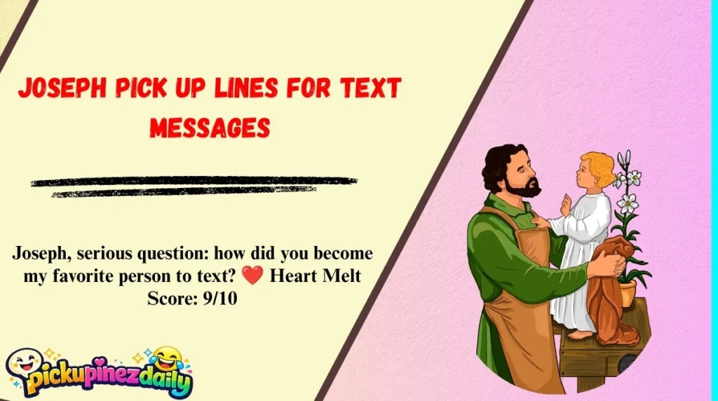 Joseph Pick Up Lines for Text Messages