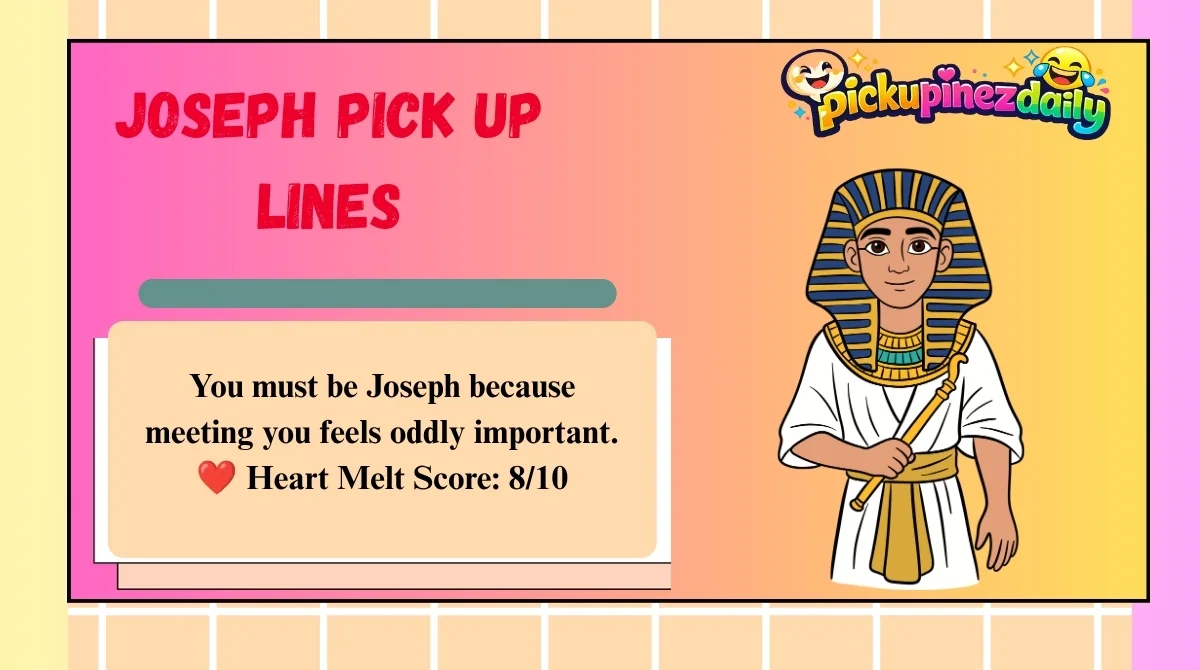 Joseph Pick Up Lines