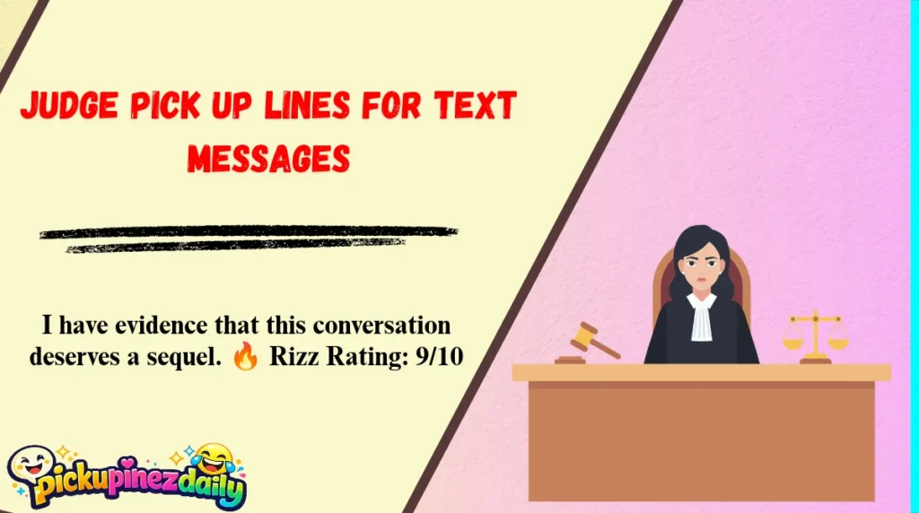 Judge Pick Up Lines for Text Messages