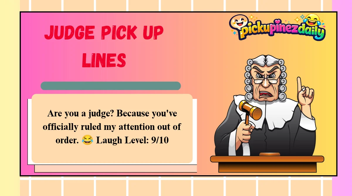 Judge Pick Up Lines