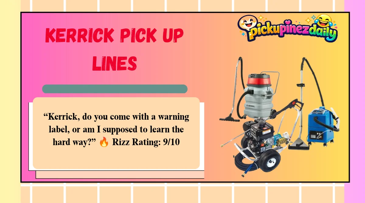 Kerrick Pick Up Lines