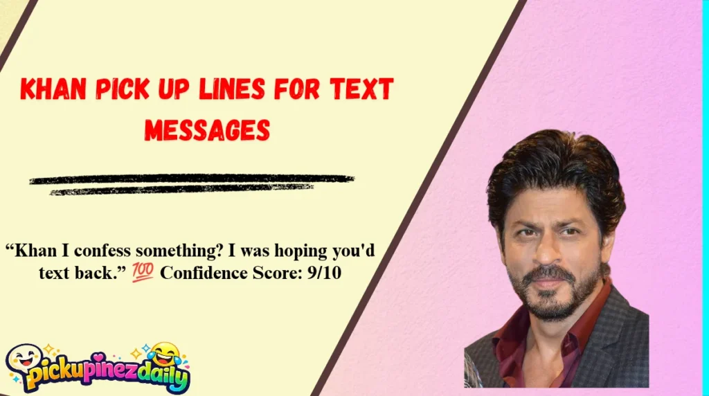 Khan Pick Up Lines for Text Messages