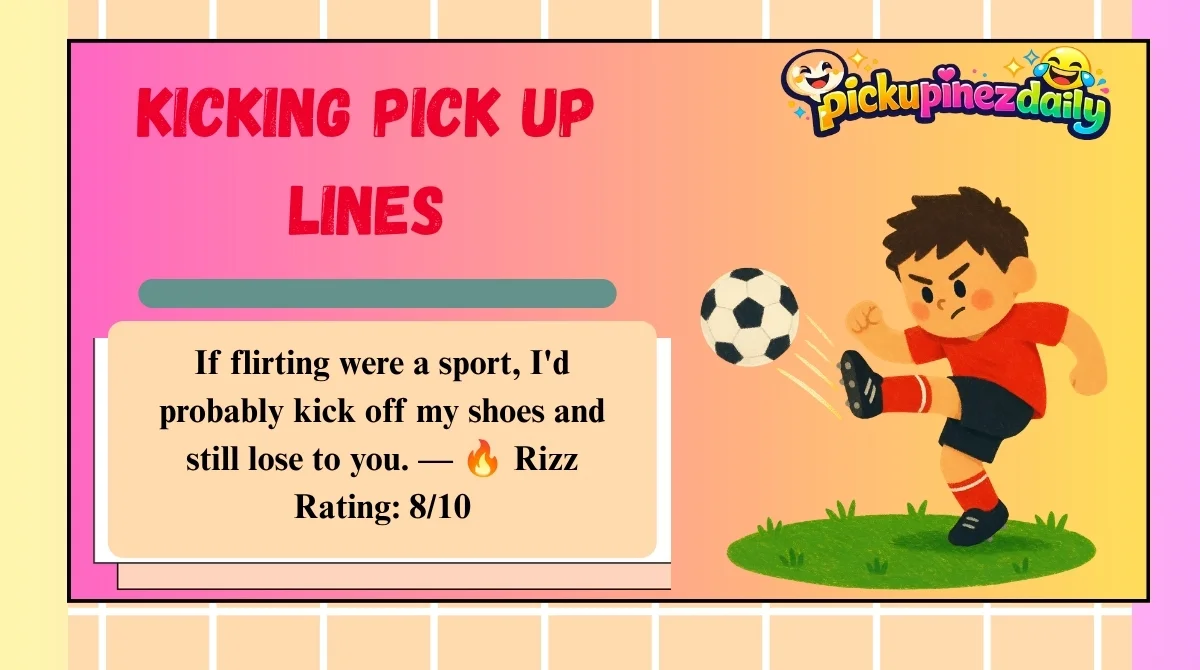 Kicking Pick Up Lines