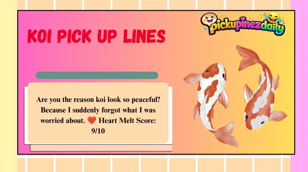 Koi Pick Up Lines